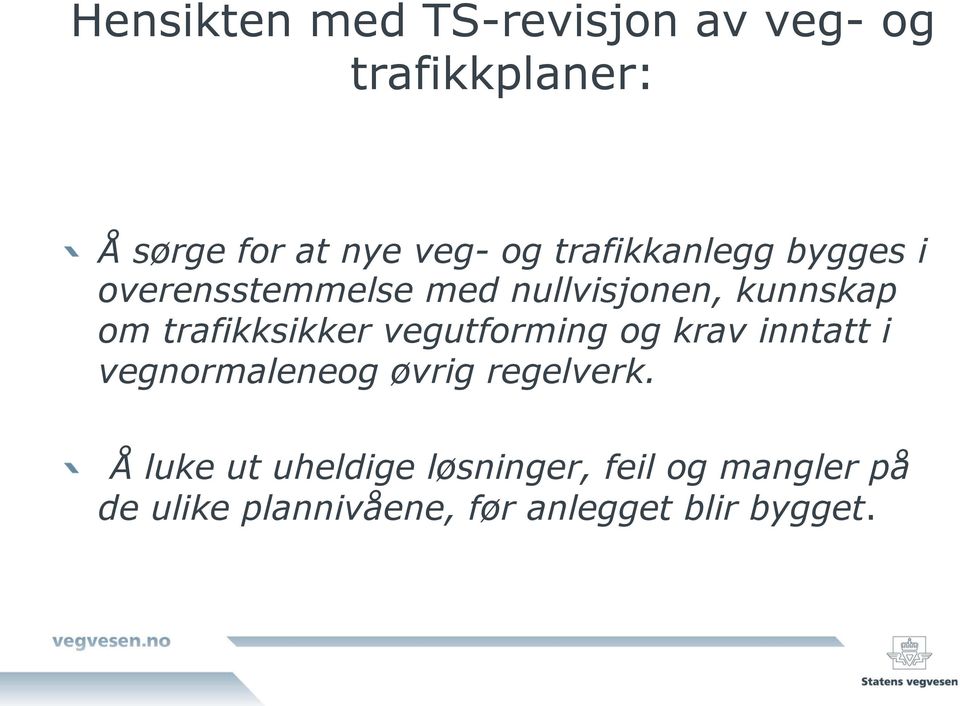 nullvisjonen, kunnskap om trafikksikker vegutforming og krav inntatt i