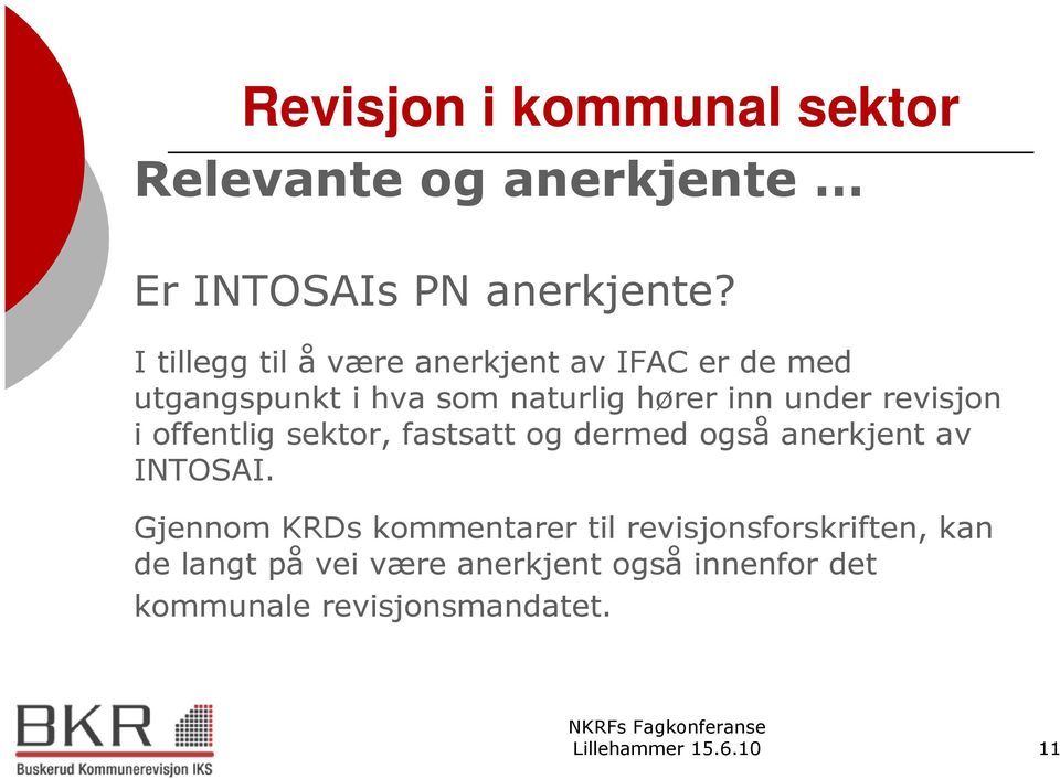 under revisjon i offentlig sektor, fastsatt og dermed også anerkjent av INTOSAI.