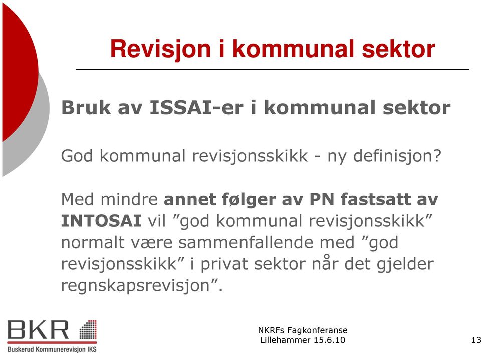 Med mindre annet følger av PN fastsatt av INTOSAI vil god kommunal