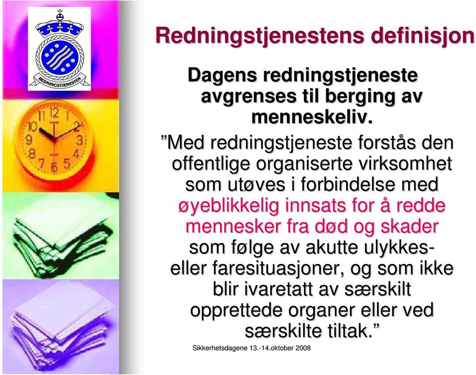 øyeblikkelig innsats for å redde mennesker fra død d d og skader som følge f av akutte ulykkes-