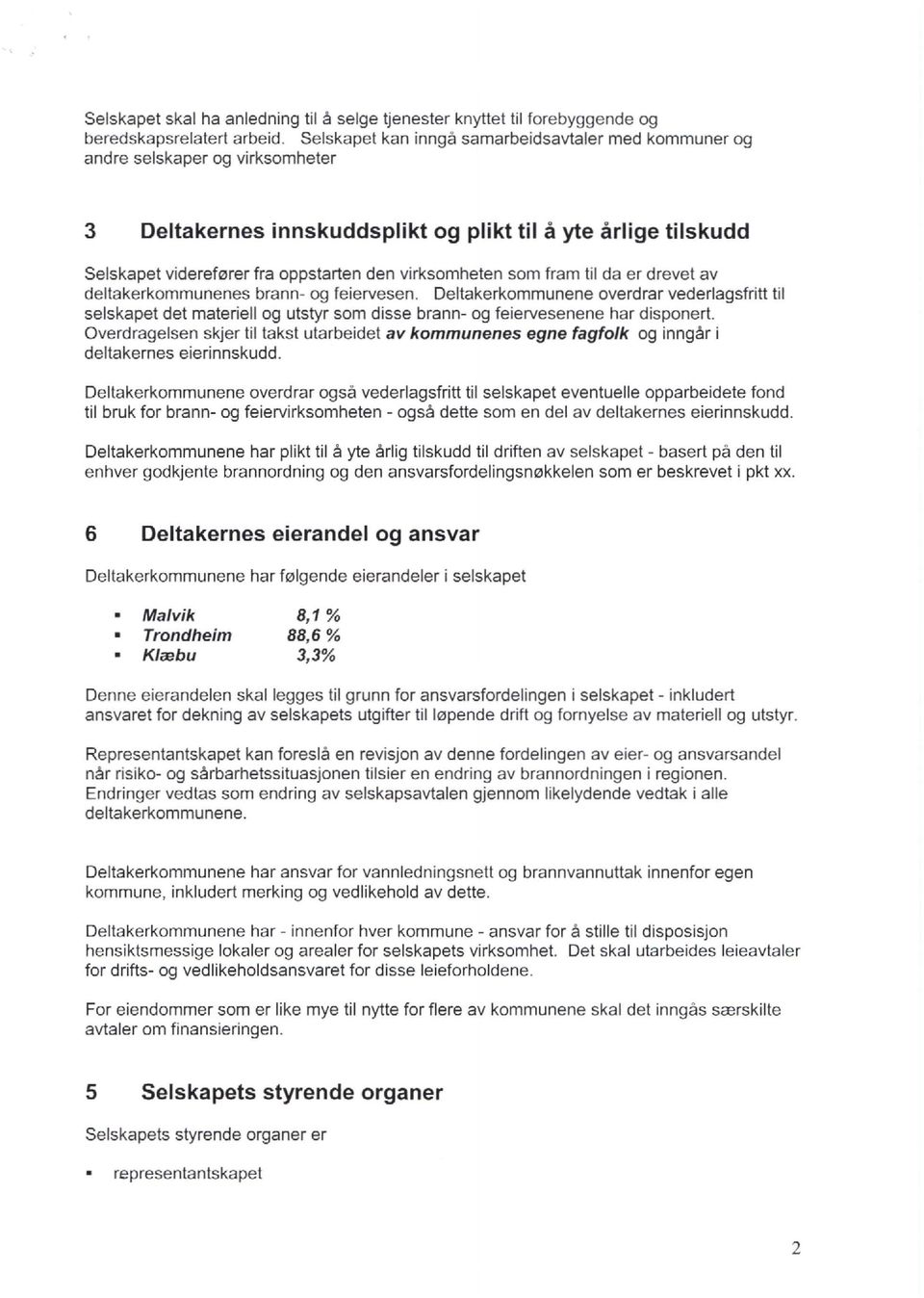 virksomheten som fram til da er drevet av deltakerkommunenes brann- og feiervesen.