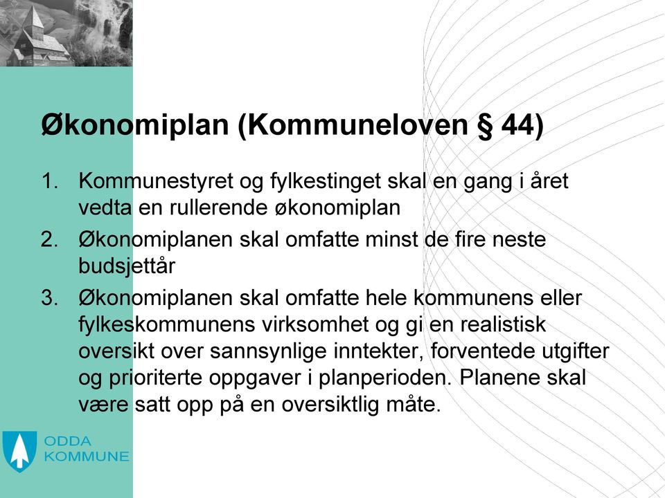 Økonomiplanen skal omfatte minst de fire neste budsjettår 3.