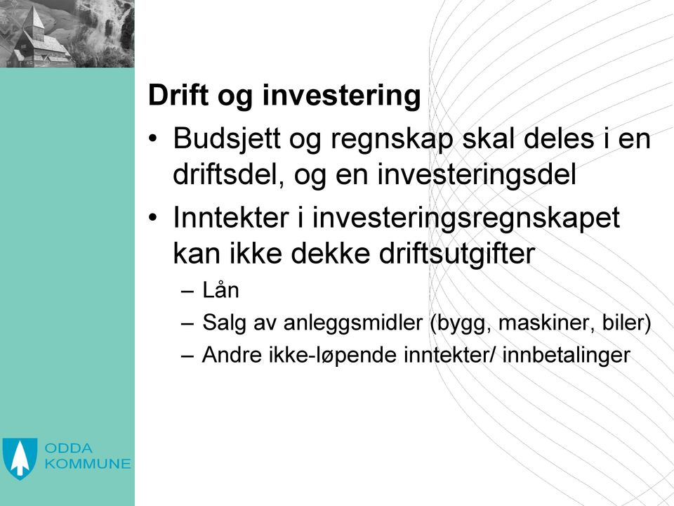 investeringsregnskapet kan ikke dekke driftsutgifter Lån Salg