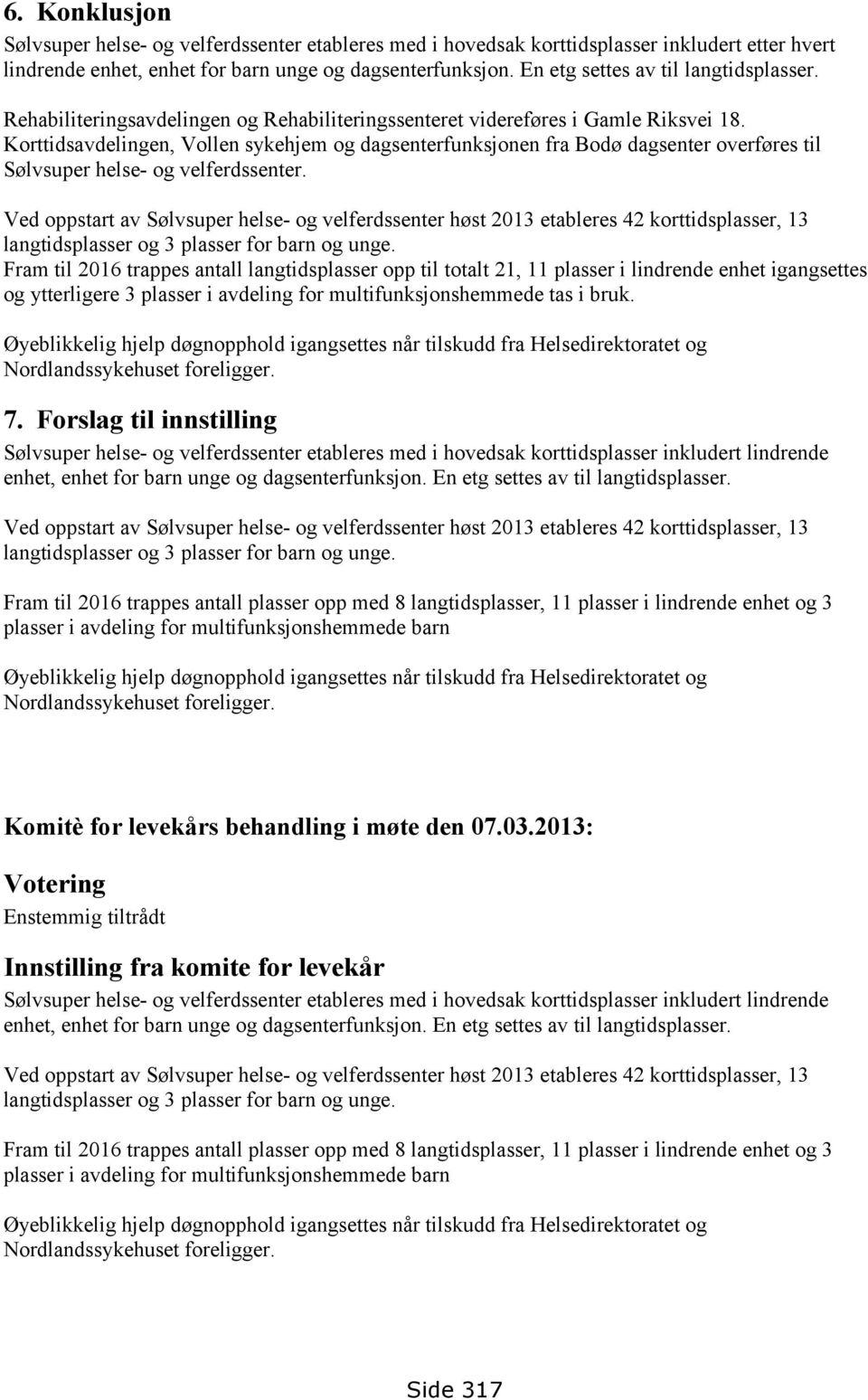 Korttidsavdelingen, Vollen sykehjem og dagsenterfunksjonen fra Bodø dagsenter overføres til Sølvsuper helse- og velferdssenter.