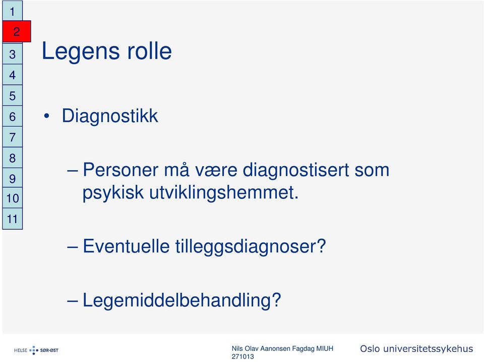 diagnostisert som psykisk