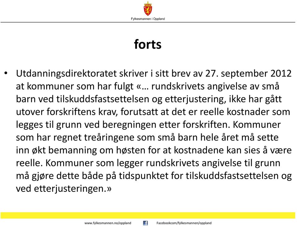 forskriftens krav, forutsatt at det er reelle kostnader som legges til grunn ved beregningen etter forskriften.