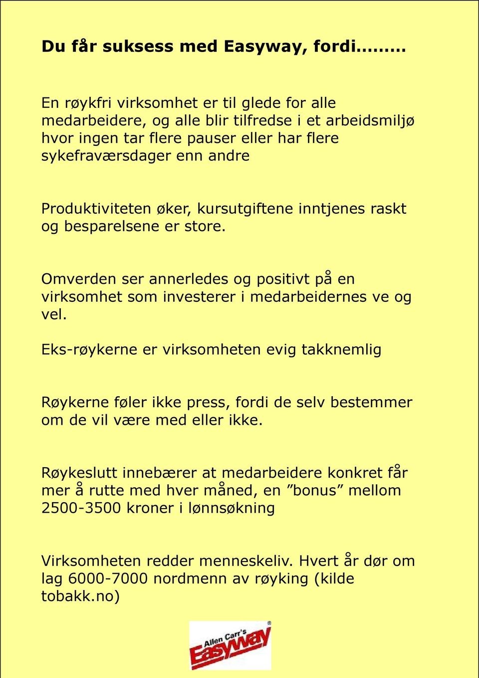 Omverden ser annerledes og positivt på en virksomhet som investerer i medarbeidernes ve og vel.