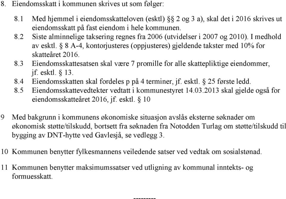 8.4 Eiendomsskatten skal fordeles p på 4 terminer, jf. esktl.