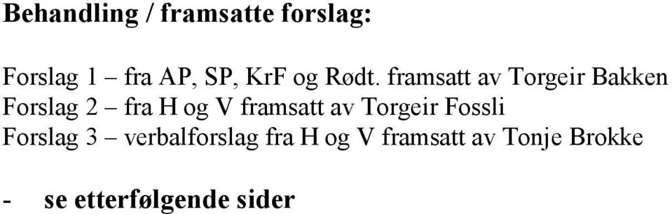 framsatt av Torgeir Bakken Forslag 2 fra H og V framsatt