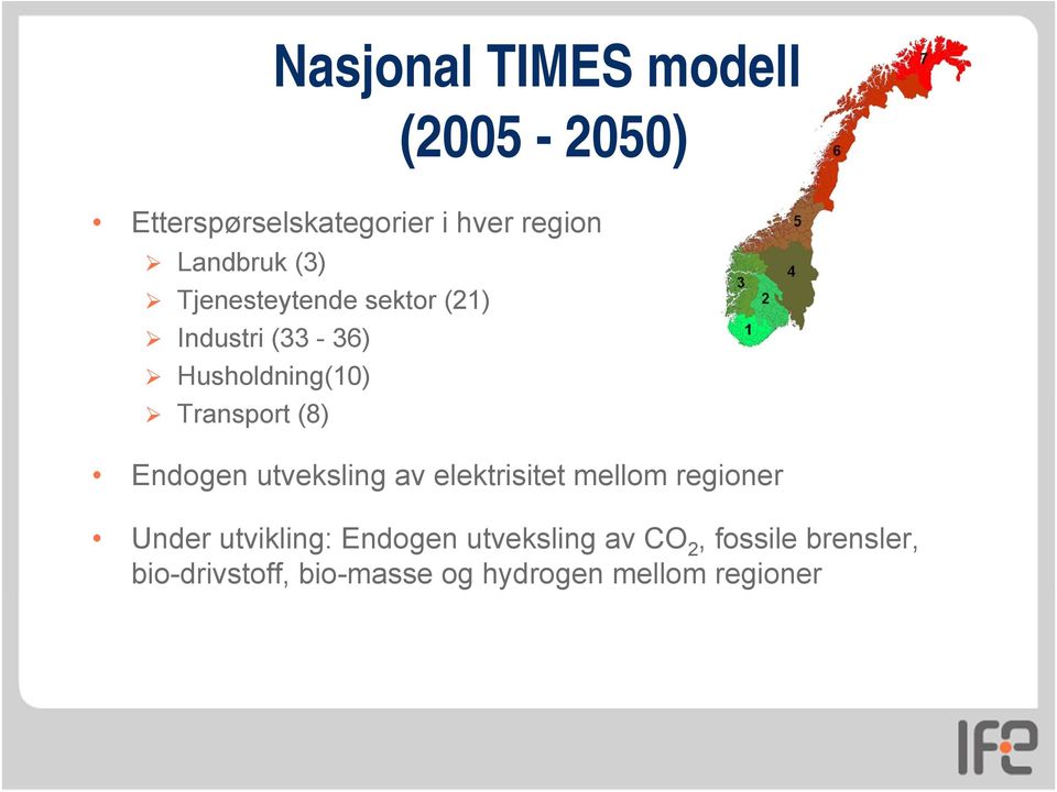 Endogen utveksling av elektrisitet mellom regioner Under utvikling: Endogen