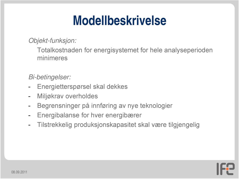 Miljøkrav overholdes - Begrensninger på innføring av nye teknologier -