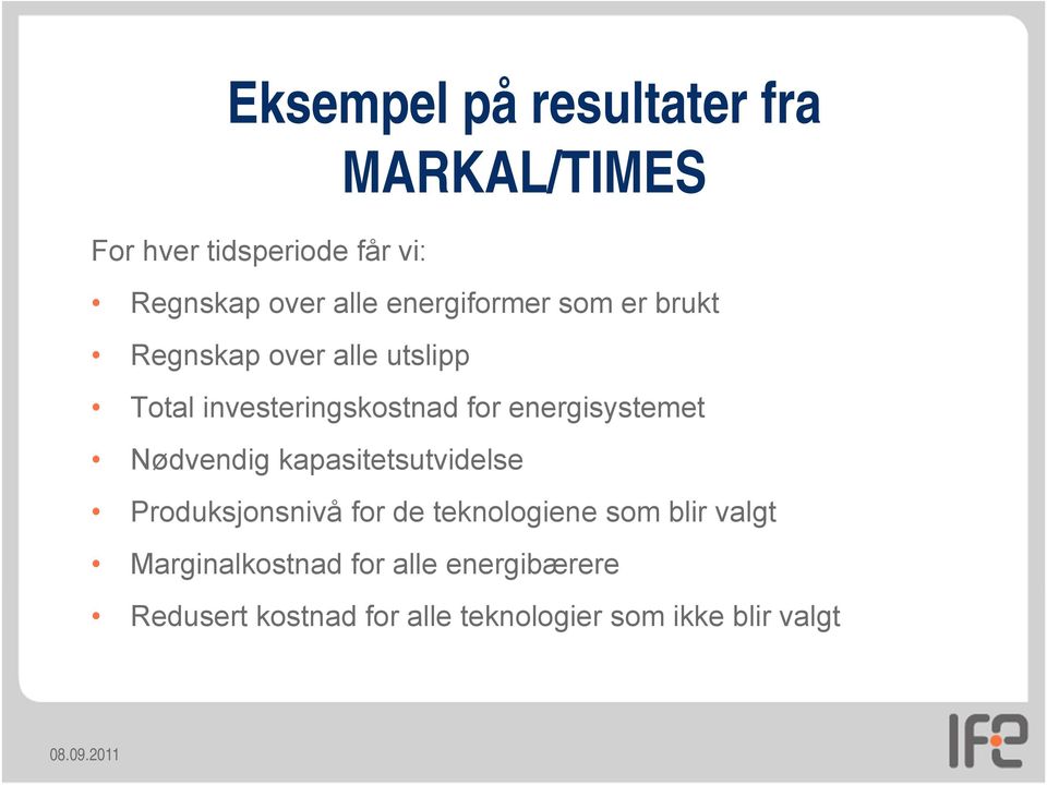 energisystemet Nødvendig kapasitetsutvidelse Produksjonsnivå for de teknologiene som blir