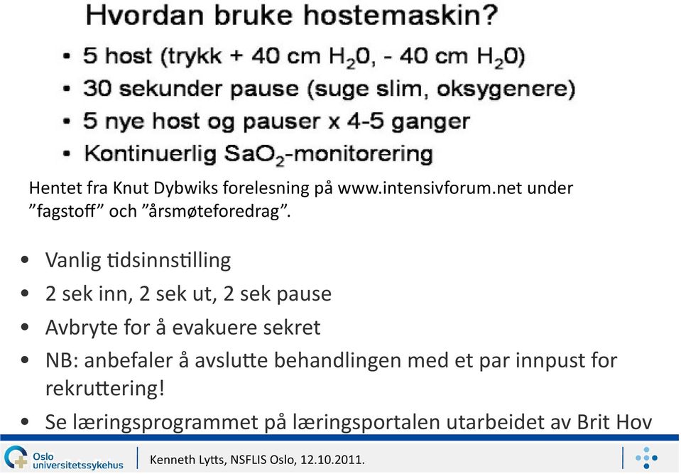 Vanlig KdsinnsKlling 2 sek inn, 2 sek ut, 2 sek pause Avbryte for å evakuere