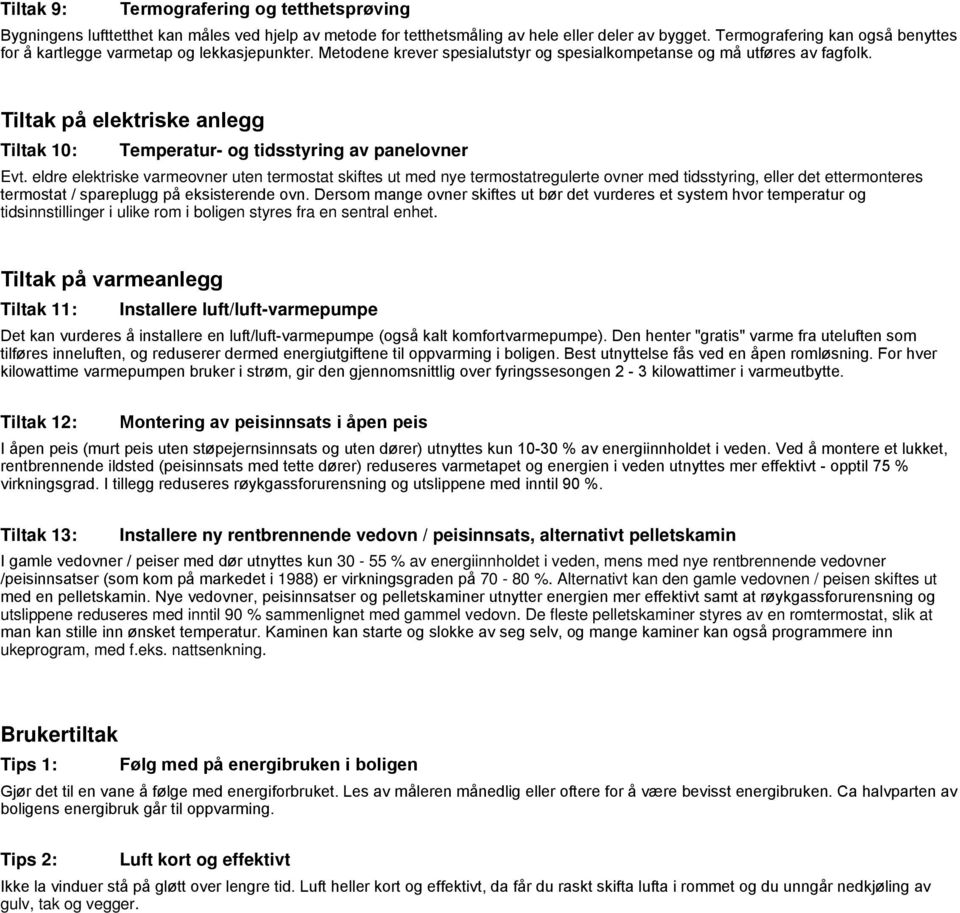 Tiltak på elektriske anlegg Tiltak 10: Temperatur- og tidsstyring av panelovner Evt.