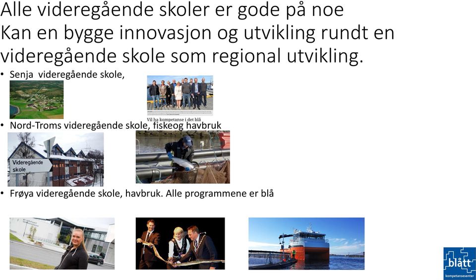 Senja videregående skole, Nord-Troms videregående skole, fiskeog