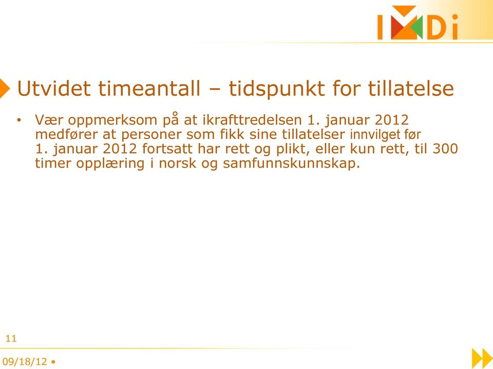 januar 2012 medfører at personer som fikk sine tillatelser