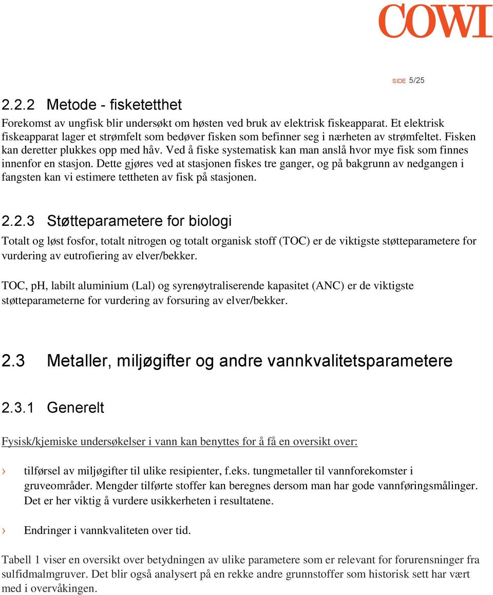 Ved å fiske systematisk kan man anslå hvor mye fisk som finnes innenfor en stasjon.