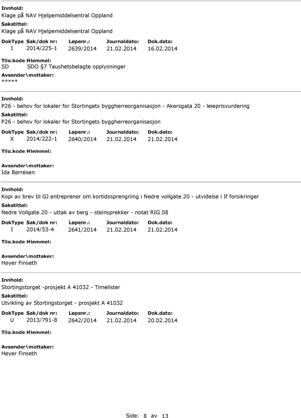 Stortingets byggherreorganisasjon 2014/222-1 2640/2014 da Børresen Kopi av brev til GJ entreprenør om kortidssprengning i Nedre vollgate 20 - utvidelse i f forsikringer