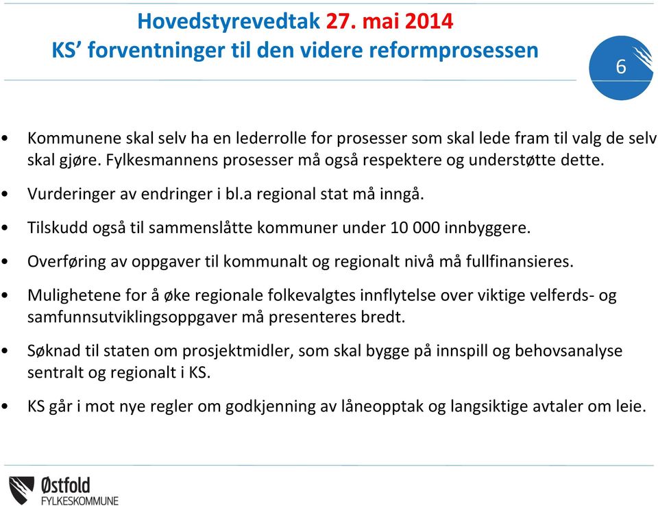 Overføring av oppgaver til kommunalt og regionalt nivå må fullfinansieres.