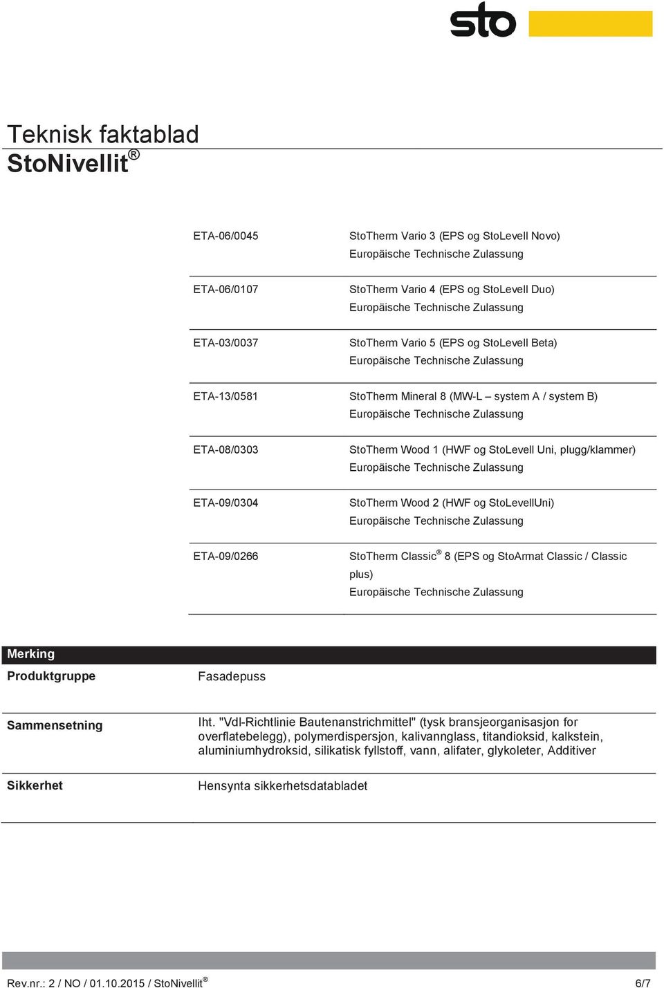 StoArmat Classic / Classic plus) Merking Produktgruppe Fasadepuss Sammensetning Sikkerhet Iht.