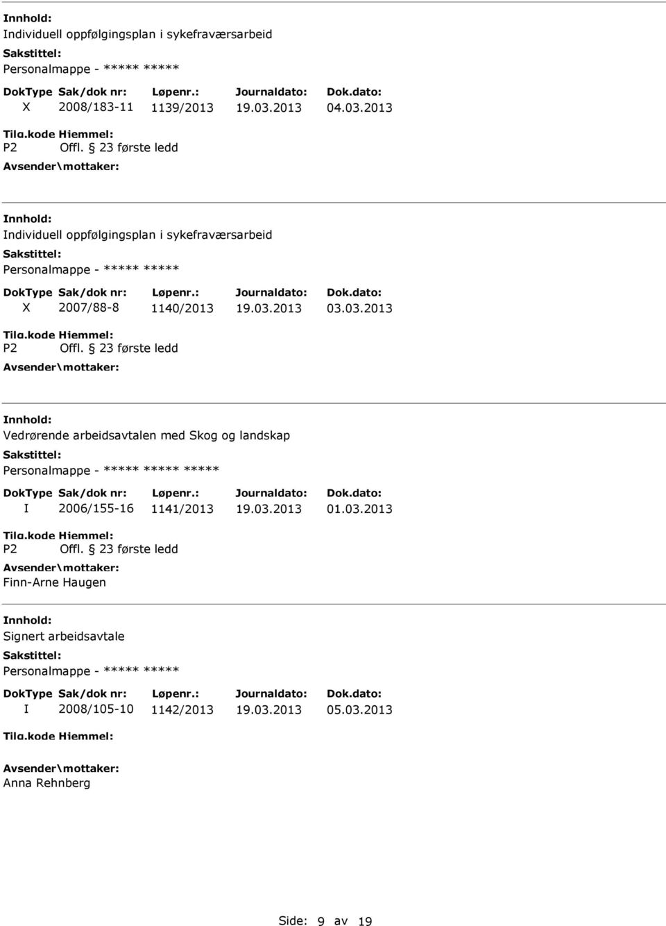 03.2013 Vedrørende arbeidsavtalen med Skog og landskap Personalmappe - ***** ***** ***** 2006/155-16 1141/2013 Offl.