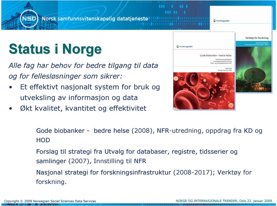 helse (2008), NFR-utredning, oppdrag fra KD og HOD Forslag til strategi fra Utvalg for databaser, registre, tidsserier