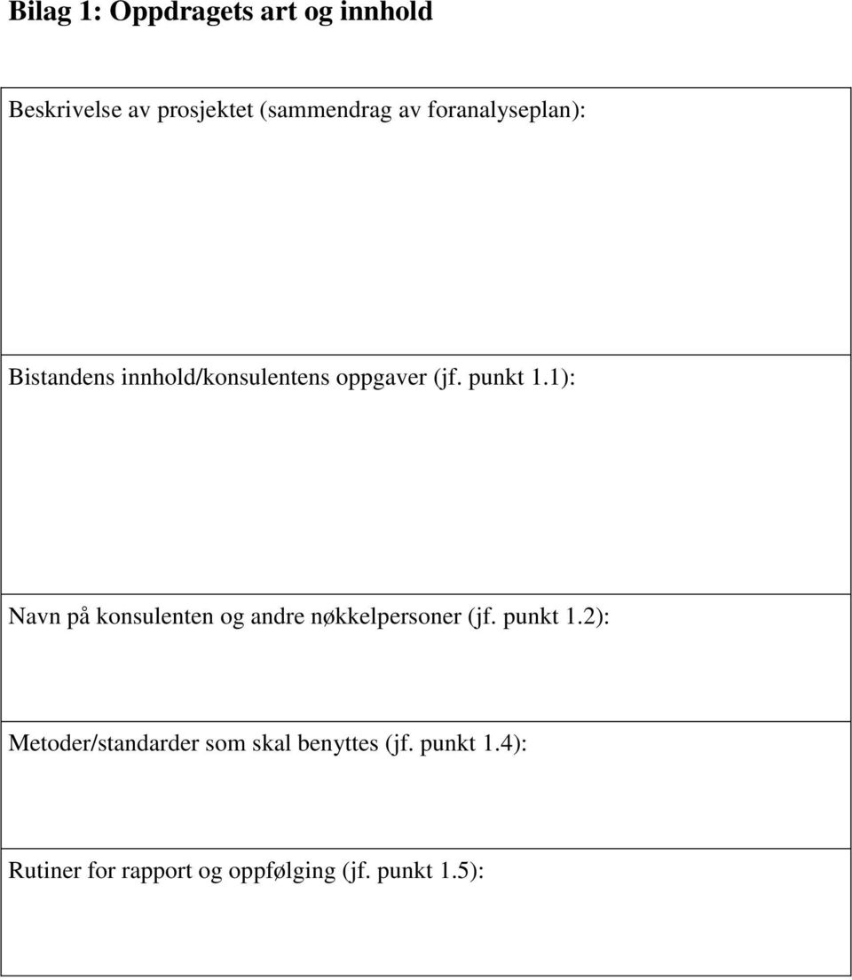 1): Navn på konsulenten og andre nøkkelpersoner (jf. punkt 1.