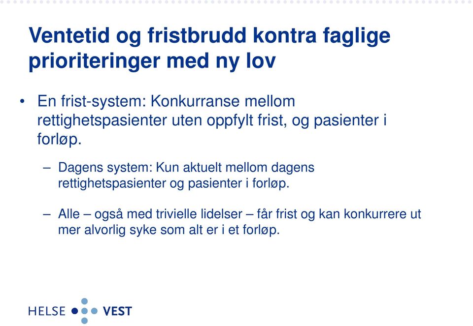 Dagens system: Kun aktuelt mellom dagens rettighetspasienter og pasienter i forløp.