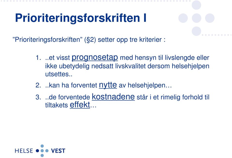 nedsatt livskvalitet dersom helsehjelpen utsettes.. 2.