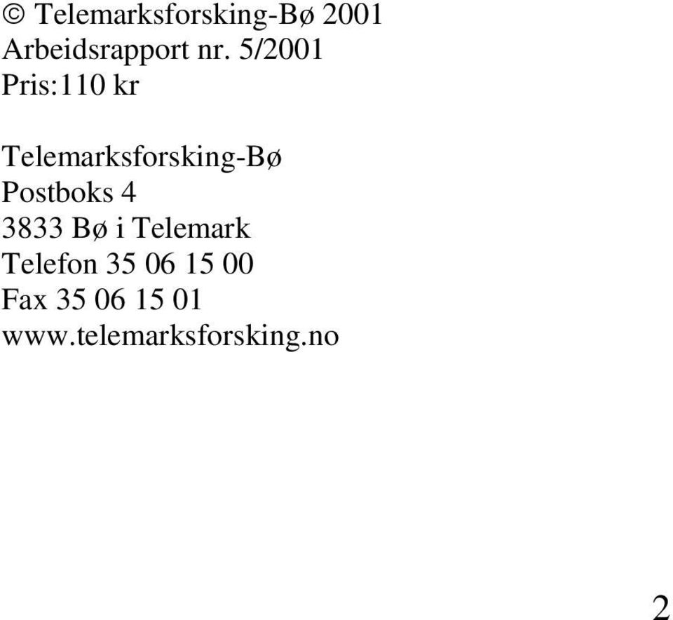 Postboks 4 3833 Bø i Telemark Telefon 35 06