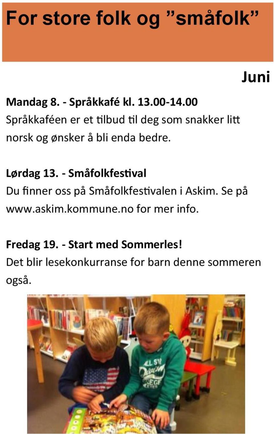Juni Lørdag 13. - Småfolkfestival Du finner oss på Småfolkfestivalen i Askim. Se på www.