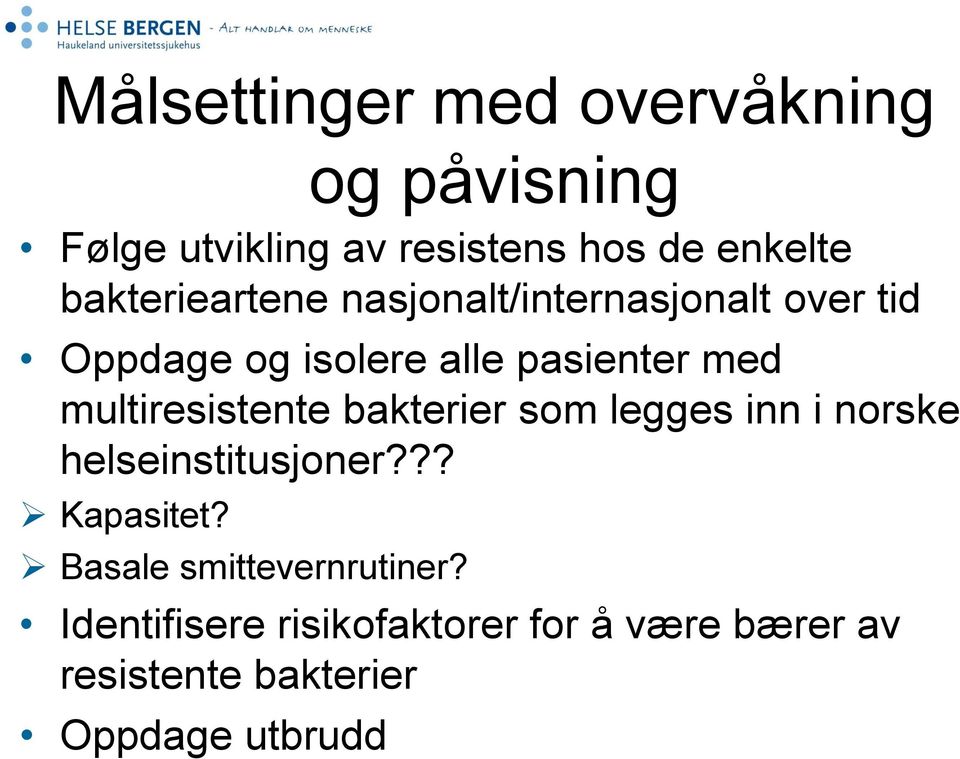 multiresistente bakterier som legges inn i norske helseinstitusjoner??? Kapasitet?