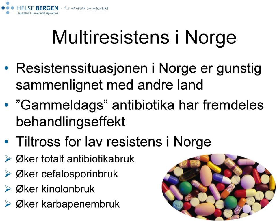 behandlingseffekt Tiltross for lav resistens i Norge Øker totalt