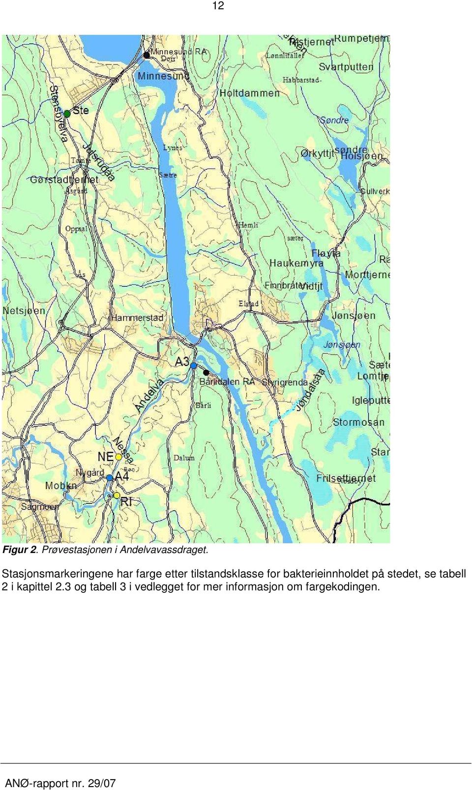 bakterieinnholdet på stedet, se tabell 2 i kapittel 2.