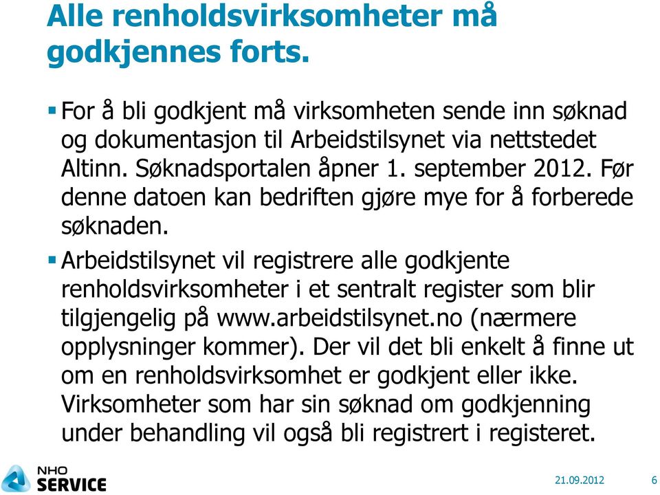 Arbeidstilsynet vil registrere alle godkjente renholdsvirksomheter i et sentralt register som blir tilgjengelig på www.arbeidstilsynet.