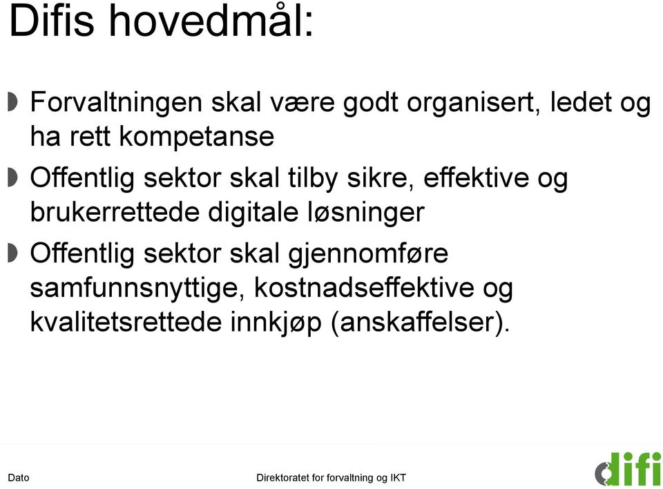 brukerrettede digitale løsninger Offentlig sektor skal gjennomføre