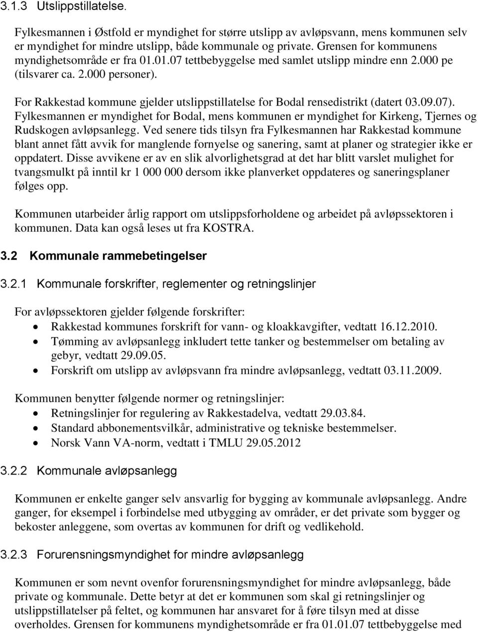 For Rakkestad kommune gjelder utslippstillatelse for Bodal rensedistrikt (datert 03.09.07).