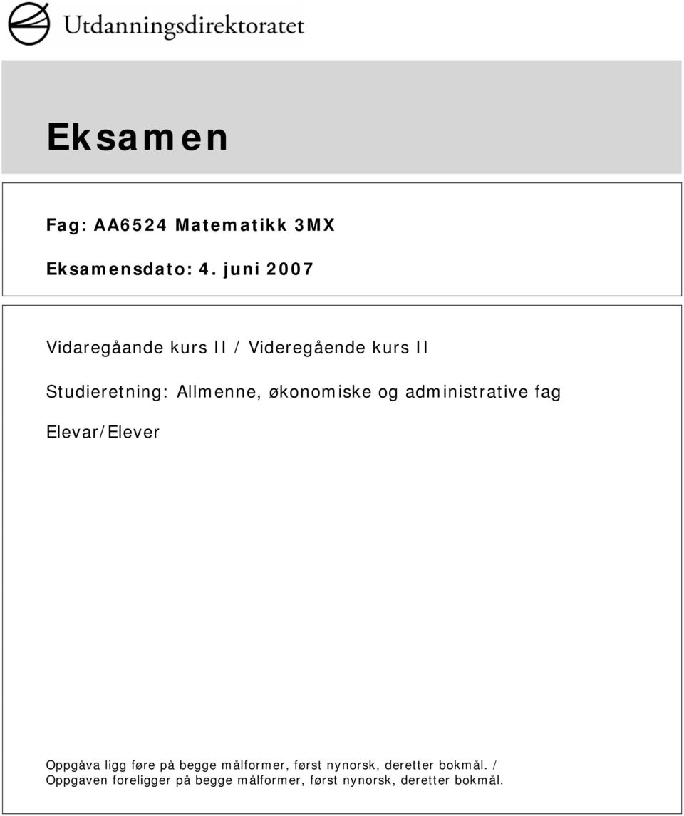 økonomiske og administrative fag Elevar/Elever Oppgåva ligg føre på begge