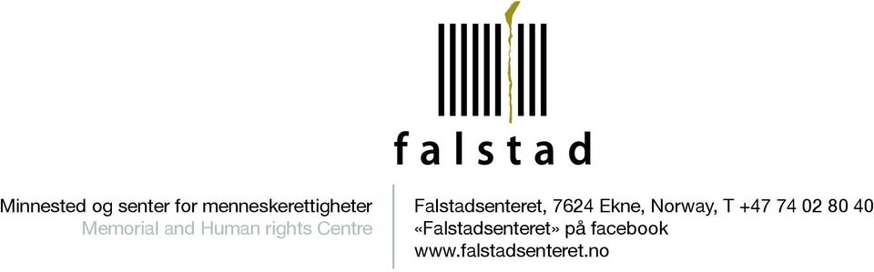 Falstadsenteret, 7624 Ekne, Norway, T +47 74