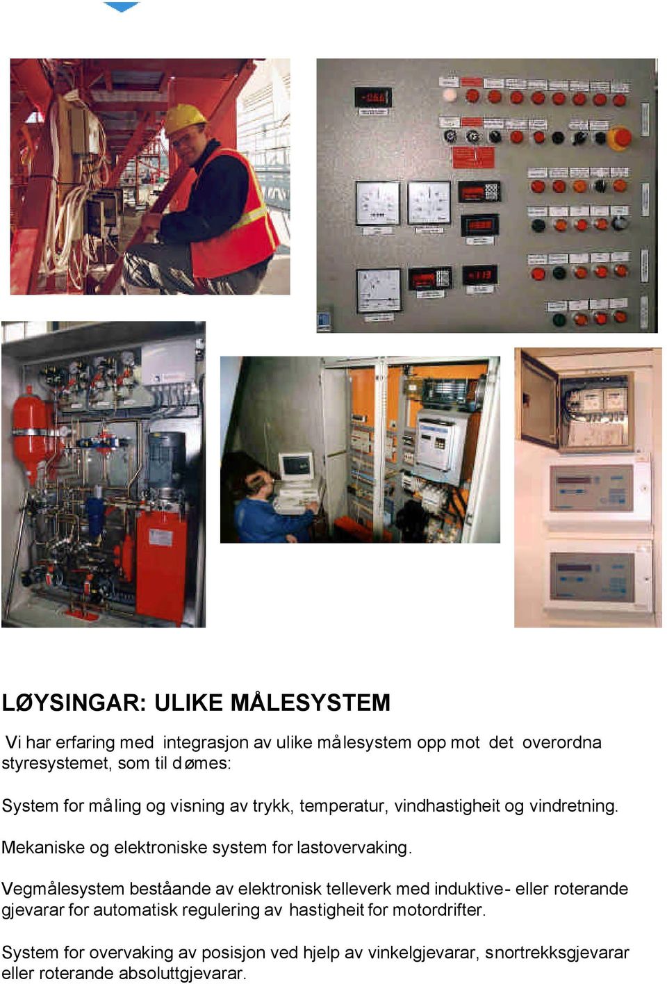 Mekaniske og elektroniske system for lastovervaking.