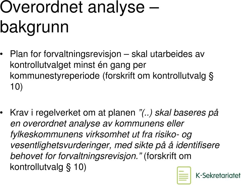 .) skal baseres på en overordnet analyse av kommunens eller fylkeskommunens virksomhet ut fra risiko- og