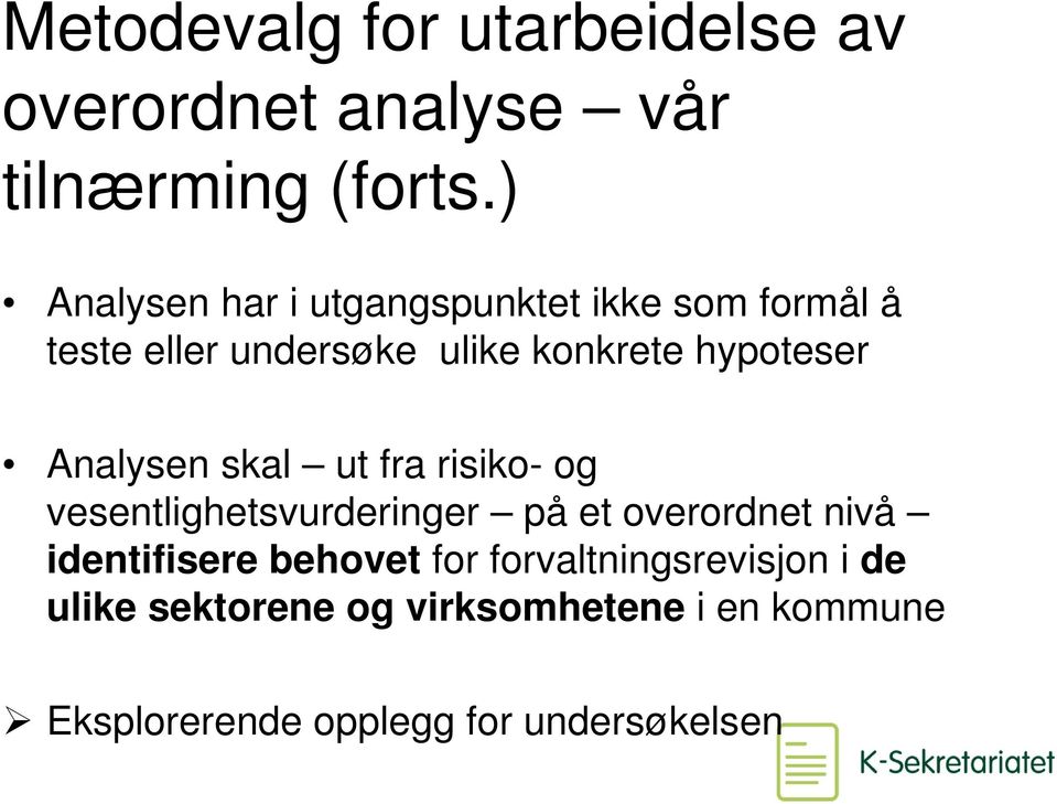 hypoteser Analysen skal ut fra risiko- og vesentlighetsvurderinger på et overordnet nivå