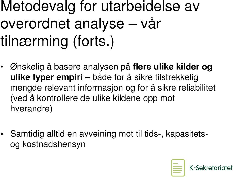 tilstrekkelig mengde relevant informasjon og for å sikre reliabilitet (ved å kontrollere