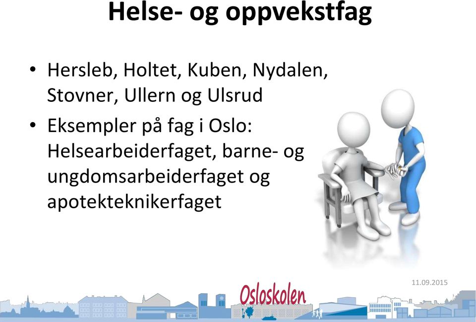 Eksempler på fag i Oslo: Helsearbeiderfaget,