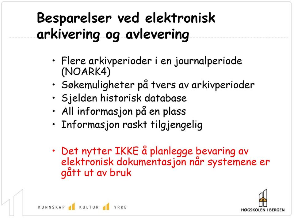 historisk database All informasjon på en plass Informasjon raskt tilgjengelig Det