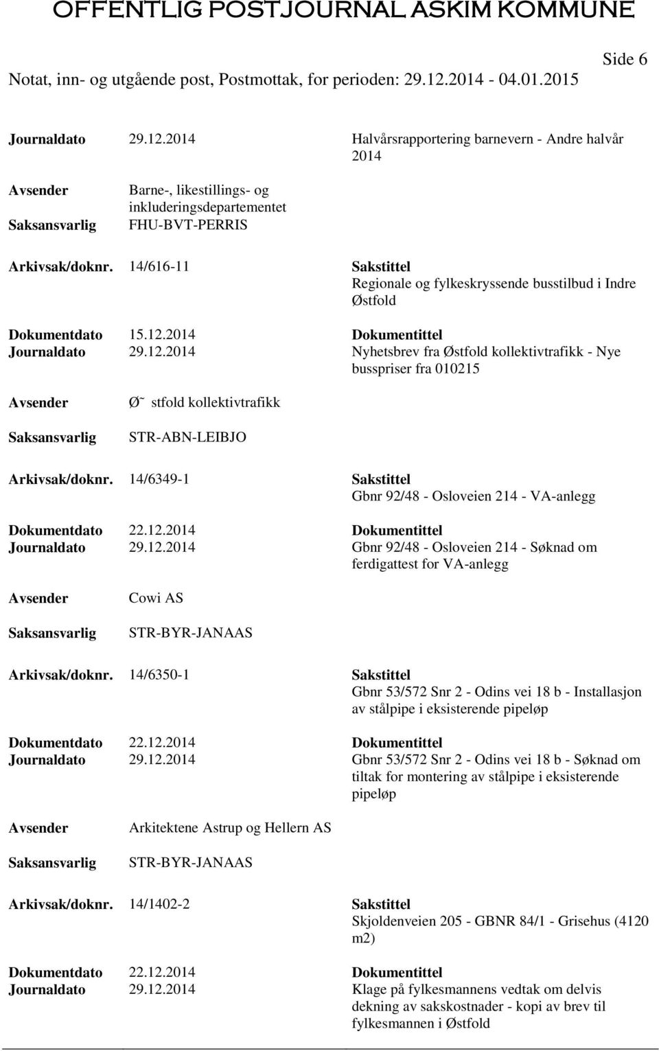 2014 Nyhetsbrev fra Østfold kollektivtrafikk - Nye busspriser fra 010215 Ø stfold kollektivtrafikk STR-ABN-LEIBJO Arkivsak/doknr.