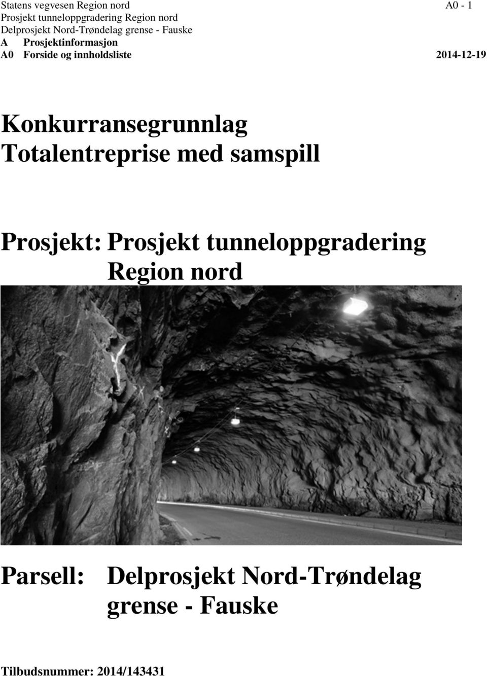 samspill Prosjekt: Prosjekt tunneloppgradering Region nord Parsell: