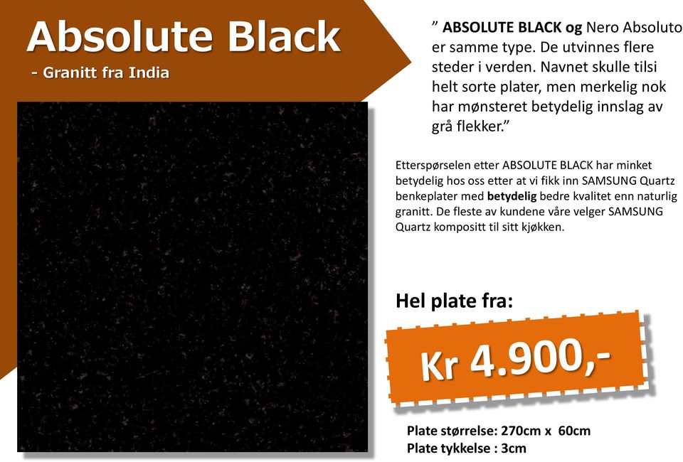 Etterspørselen etter ABSOLUTE BLACK har minket betydelig hos oss etter at vi fikk inn SAMSUNG Quartz benkeplater med betydelig