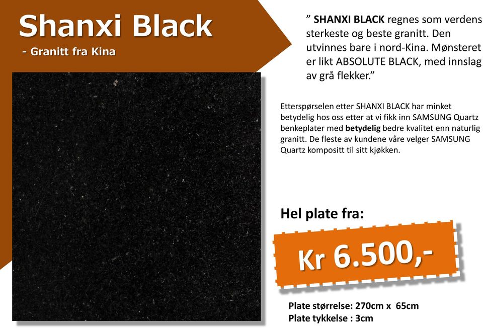 Etterspørselen etter SHANXI BLACK har minket betydelig hos oss etter at vi fikk inn SAMSUNG Quartz benkeplater med