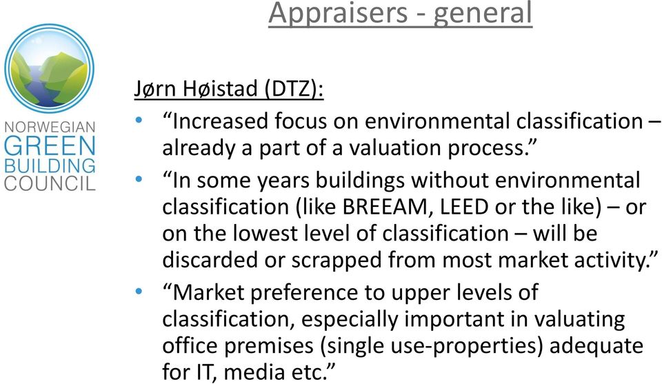 In some years buildings without environmental classification (like BREEAM, LEED or the like) or on the lowest level of